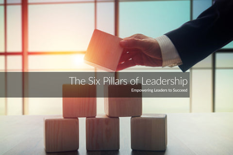 The Six Pillars of Leadership