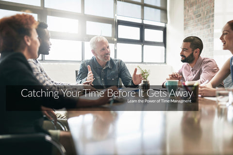 Catching Your Time Before It Gets Away: The Power of Time Management